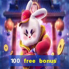 100 free bonus casino no deposit philippines 2022