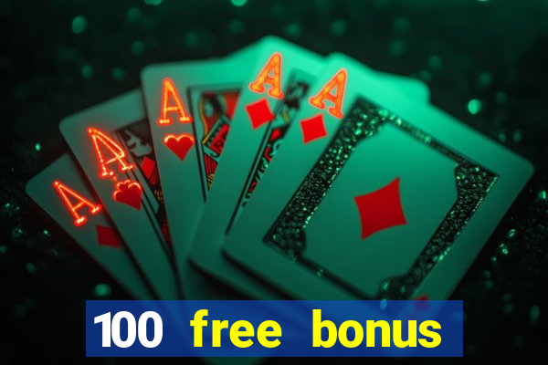 100 free bonus casino no deposit philippines 2022