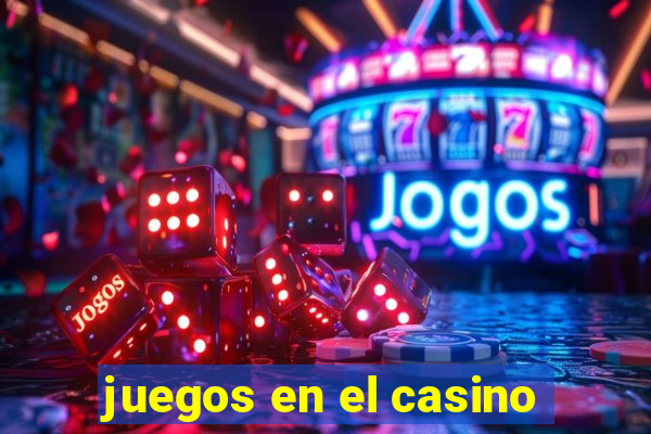 juegos en el casino