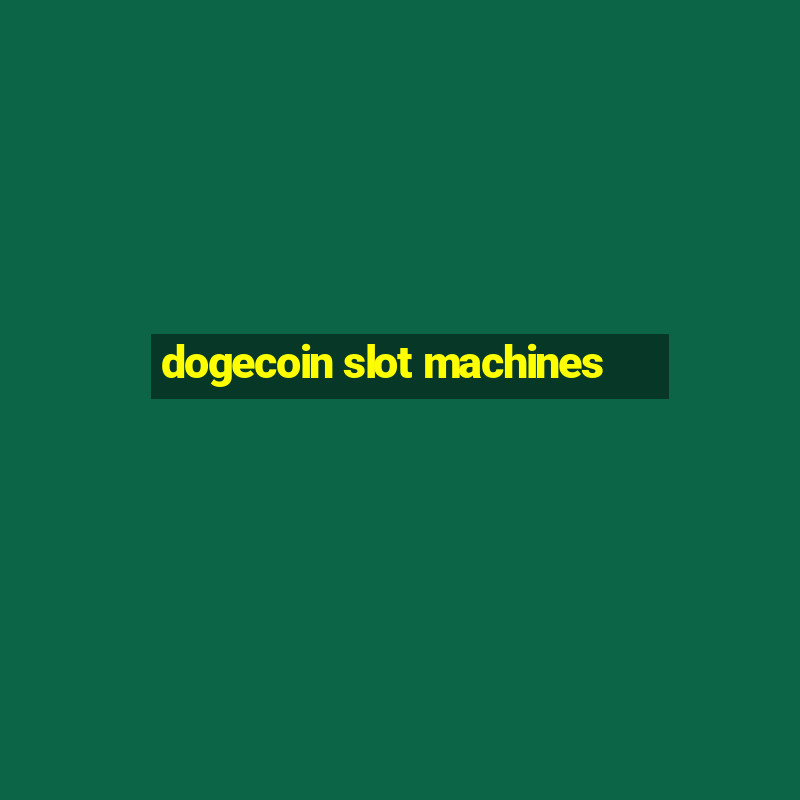 dogecoin slot machines