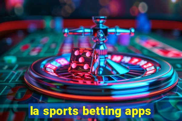 la sports betting apps