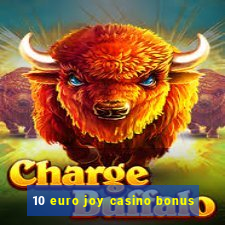 10 euro joy casino bonus