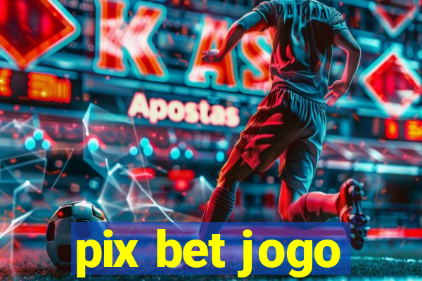 pix bet jogo