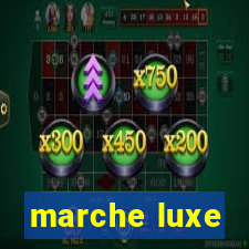 marche luxe