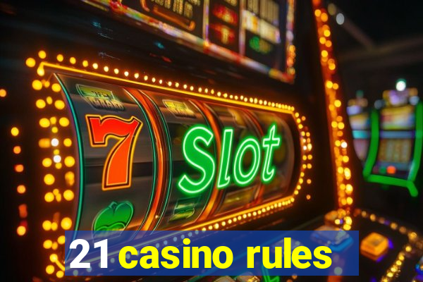 21 casino rules