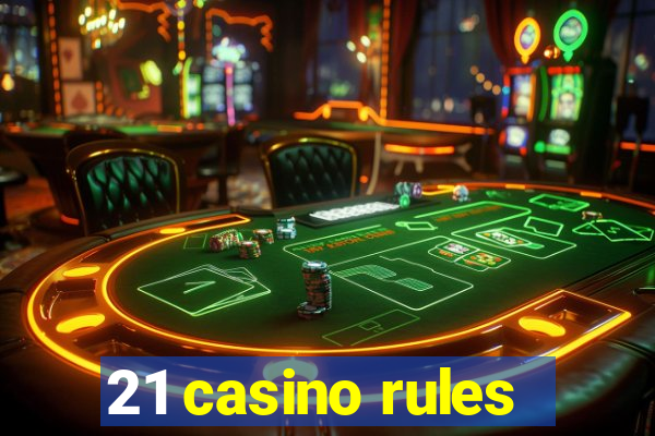 21 casino rules