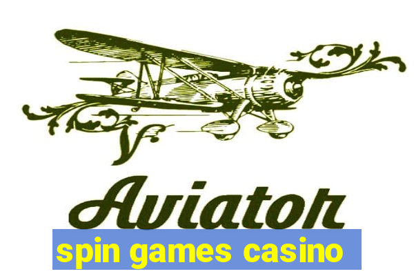 spin games casino