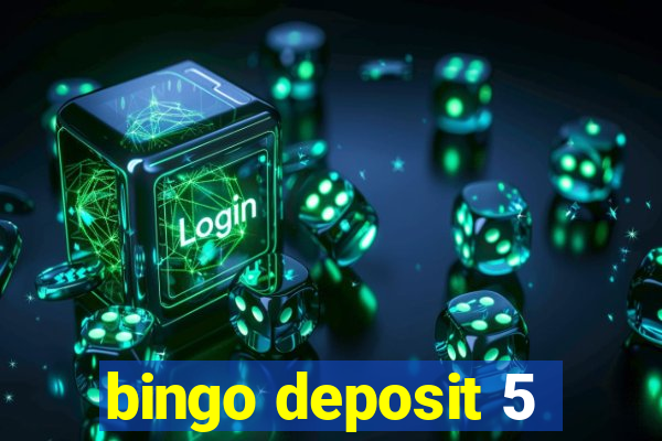 bingo deposit 5