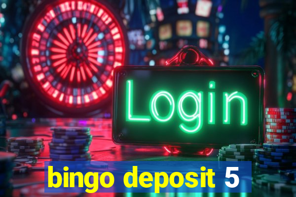 bingo deposit 5