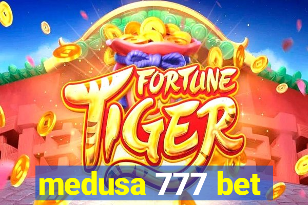 medusa 777 bet