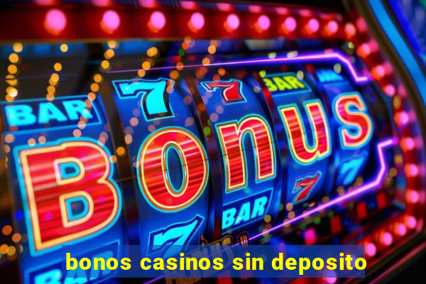 bonos casinos sin deposito