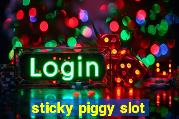 sticky piggy slot