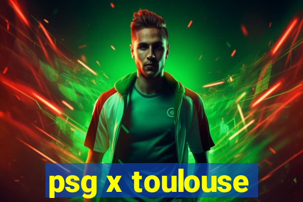 psg x toulouse