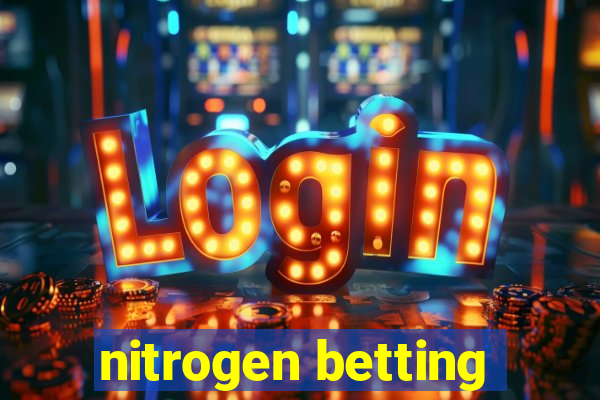 nitrogen betting