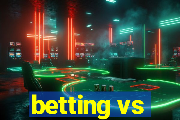 betting vs