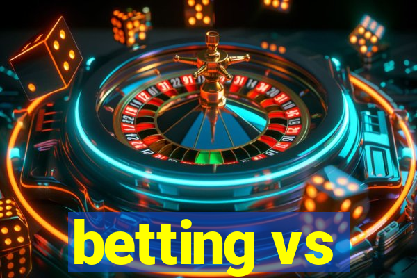 betting vs