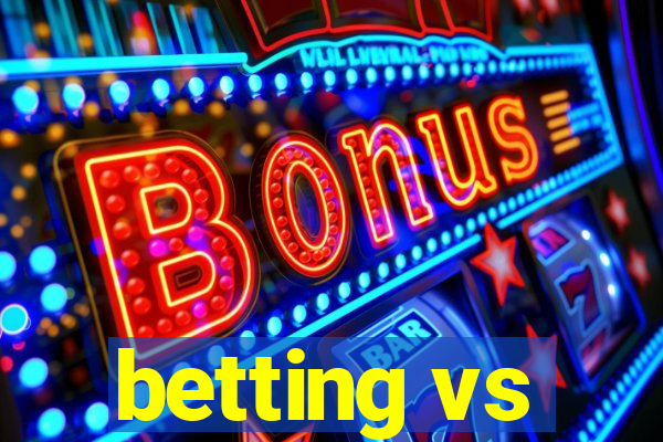 betting vs