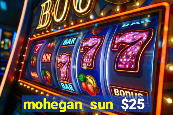 mohegan sun $25 free slot play