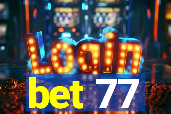 bet 77