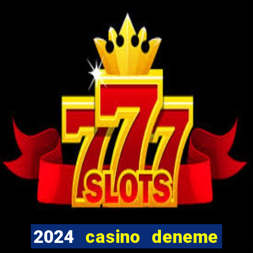 2024 casino deneme bonusu veren siteler