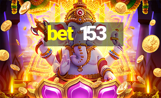 bet 153