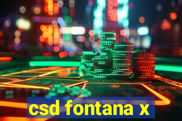 csd fontana x