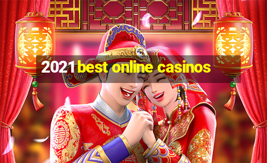 2021 best online casinos