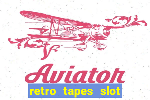 retro tapes slot demo bonus buy