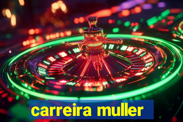 carreira muller