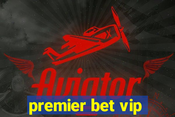 premier bet vip