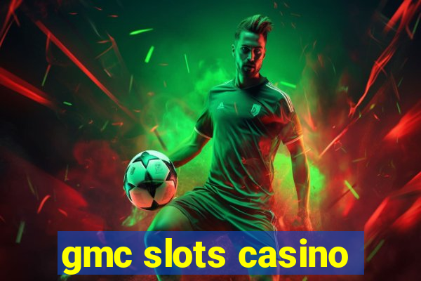 gmc slots casino