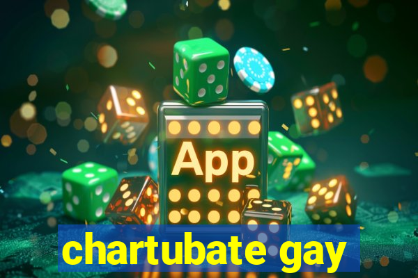 chartubate gay