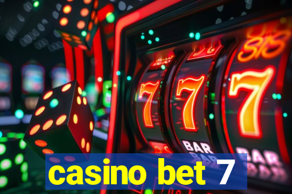 casino bet 7