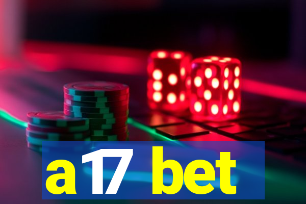 a17 bet