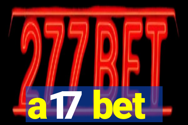 a17 bet