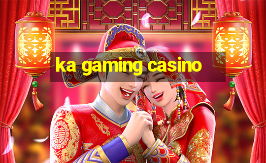 ka gaming casino