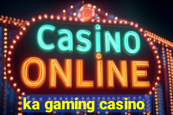 ka gaming casino