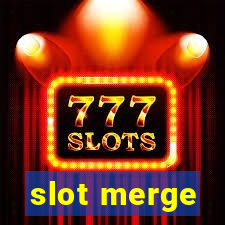 slot merge