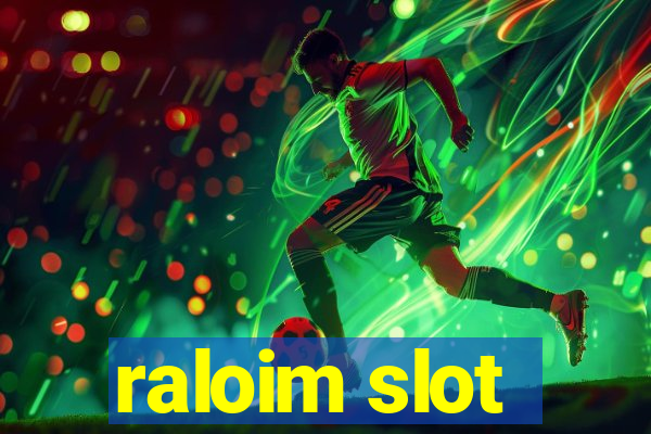 raloim slot