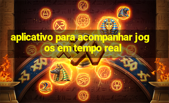 aplicativo para acompanhar jogos em tempo real