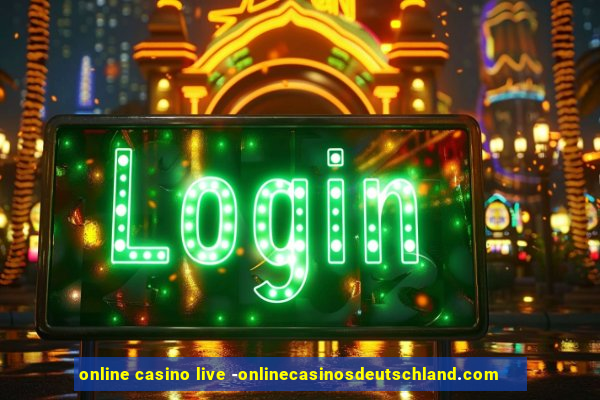 online casino live -onlinecasinosdeutschland.com