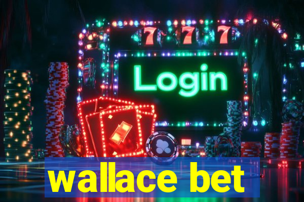 wallace bet