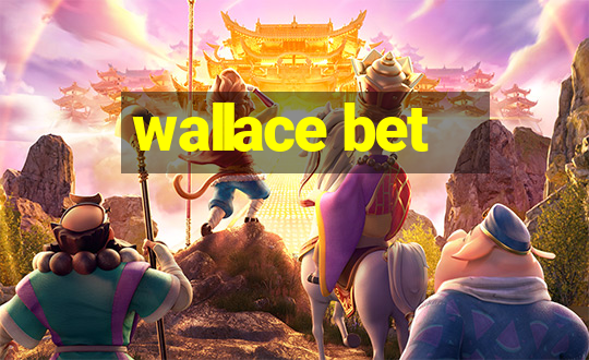 wallace bet