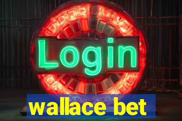 wallace bet