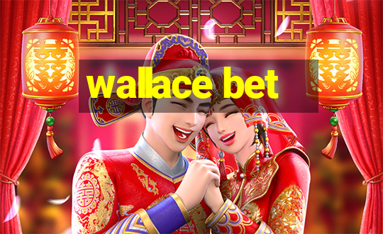 wallace bet