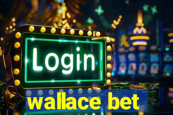 wallace bet