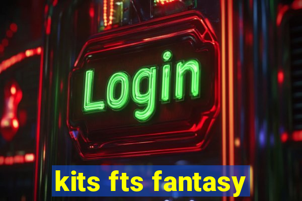 kits fts fantasy