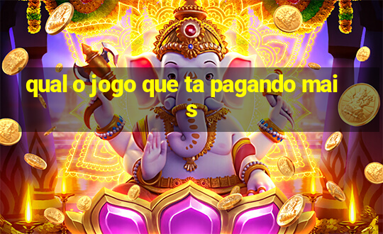 qual o jogo que ta pagando mais