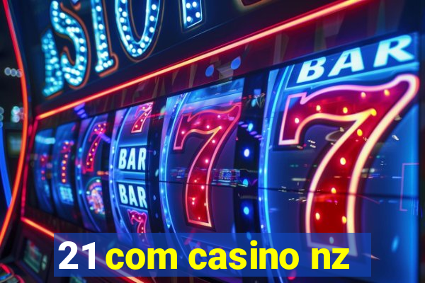 21 com casino nz