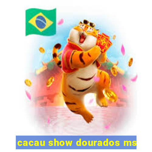 cacau show dourados ms